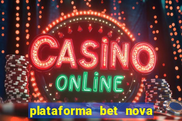 plataforma bet nova pagando no cadastro